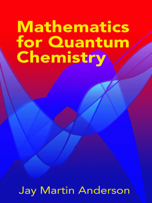 Title details for Mathematics for Quantum Chemistry by Jay Martin Anderson - Available